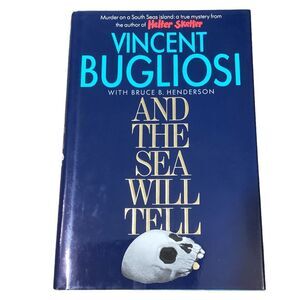 And the Sea Will Tell by Vincent Bugliosi (W.W. Norton & Company) First Edition